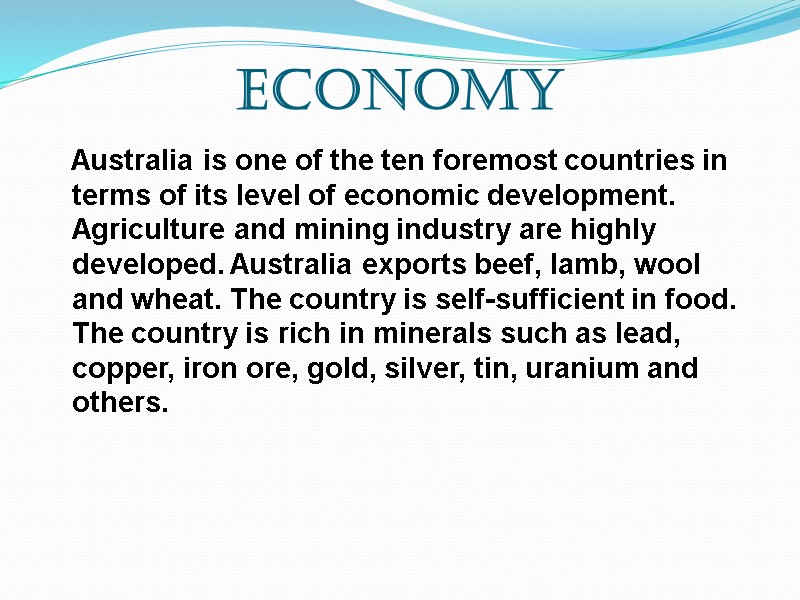 Economy    Australia is one of the ten foremost countries in terms